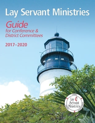 Lay Servant Ministries Guide for Conference & District Committees: 2017 - 2020 Paperback Discipleship Resources