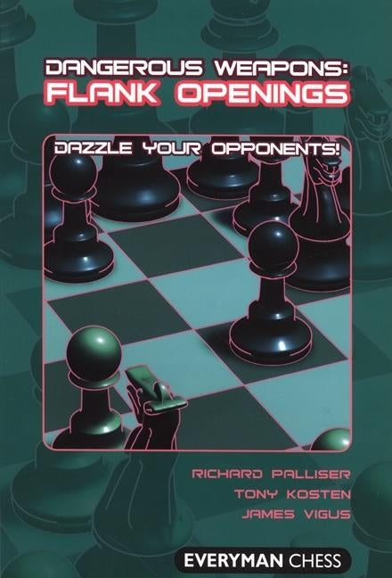 Dangerous Weapons: Flank Openings Paperback Everyman Chess
