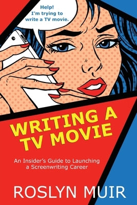 Writing a TV Movie: An Insider's Guide to Launching a Screenwriting Career Paperback Three Ocean Press