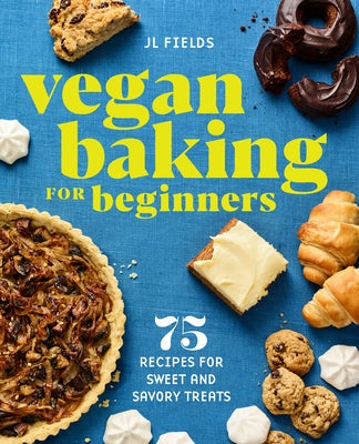 Vegan Baking for Beginners: 75 Recipes for Sweet and Savory Treats Paperback Rockridge Press