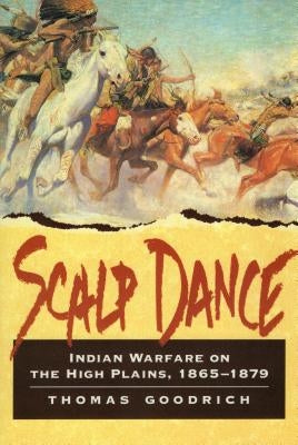 Scalp Dance: Indian Warfare on the High Plains 1865-1879 Paperback Tradeselect