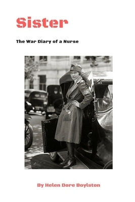 Sister: The War Diary of a Nurse by Boylston, Helen Dore