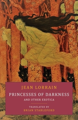 Princesses of Darkness and Other Exotica by Lorrain, Jean