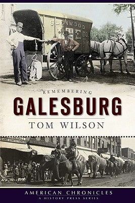 Remembering Galesburg Paperback History Press (SC)