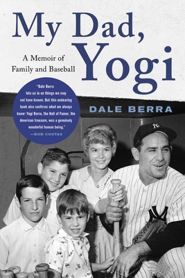 My Dad, Yogi: A Memoir of Family and Baseball by Berra, Dale