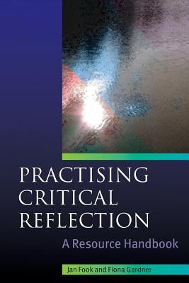 Practising Critical Reflection: A Resource Handbook Paperback Open University Press
