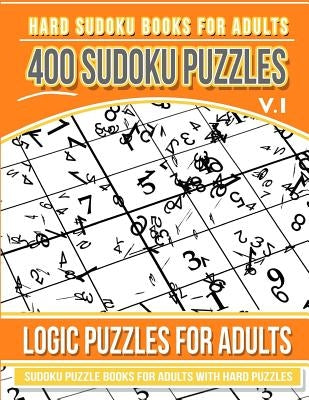 Hard Sudoku Books for Adults 400 Sudoku Puzzles Vol 1: Sudoku Puzzle Books for Adults with Hard Puzzles Paperback Createspace Independent Publishing Platform