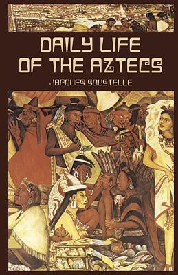 Daily Life of the Aztecs Paperback Dover Publications