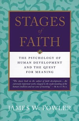 Stages of Faith: The Psychology of Human Development by Fowler, James W.