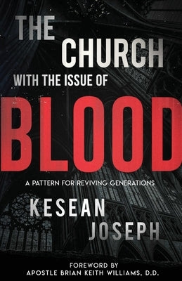 The Church with the Issue of Blood: A Pattern for Reviving Generations Paperback Kesean Joseph