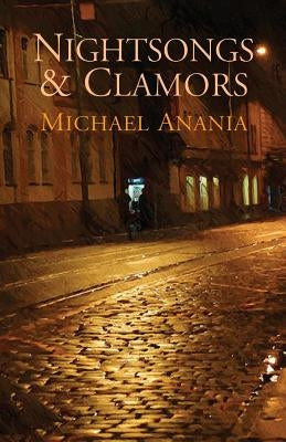 Nightsongs & Clamors by Anania, Michael