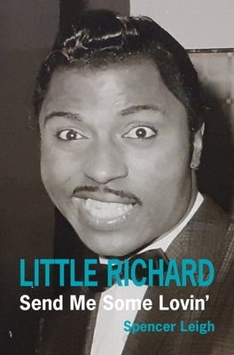 Little Richard: Send Me Some Lovin' by Leigh, Spencer