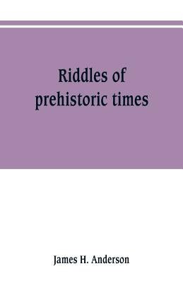Riddles of prehistoric times Paperback Alpha Edition