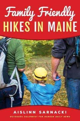 Family Friendly Hikes in Maine Paperback Down East Books