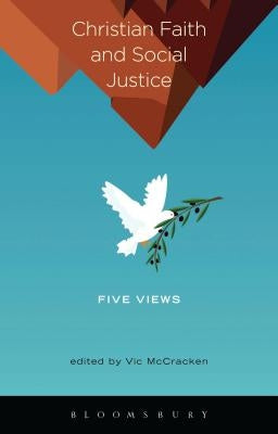 Christian Faith and Social Justice: Five Views Paperback Bloomsbury Publishing PLC