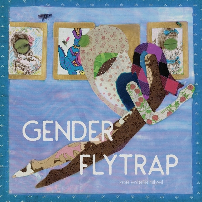 Gender Flytrap by Hitzel, Zoe Estelle