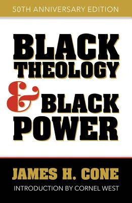 Black Theology and Black Power: 50th Anniversary Edition by Cone, James H.