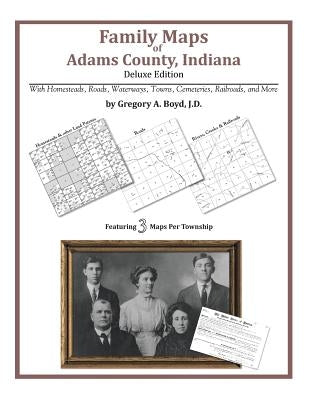 Family Maps of Adams County, Indiana by Boyd J. D., Gregory a.