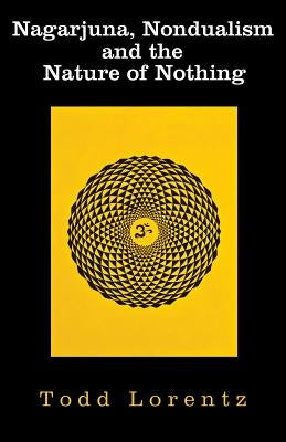 Nagarjuna, Nondualism and the Nature of Nothing Paperback Vedanta Publishing