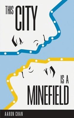 This City Is a Minefield by Chan, Aaron