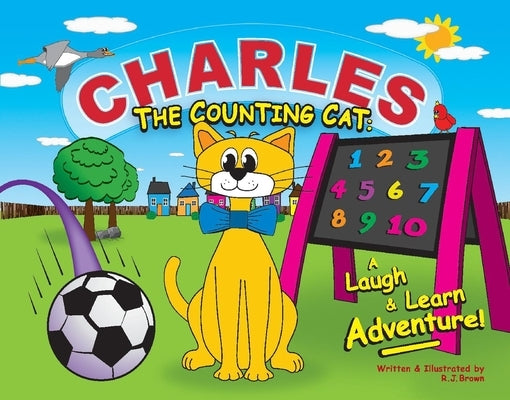 Charles the Counting Cat: A Laugh & Learn Adventure! by Brown, R.