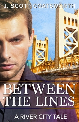 Between the Lines: A River City Story by Coatsworth, J. Scott