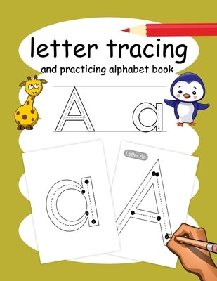 letter tracing and practicing alphabet book: Lots of fun with tracing letters form A to Z, starting from writing shapes, lines. Book of learning to wr Paperback Independently Published