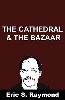 Cathedral and the Bazaar by Raymond, Eric S.