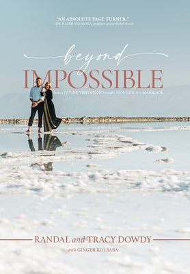 Beyond Impossible: How a Divine Visitation Brought New Life to a Marriage by Dowdy, Randal