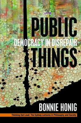 Public Things: Democracy in Disrepair Paperback Fordham University Press