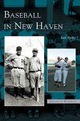 Baseball in New Haven by Rubin, Sam