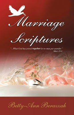 Marriage Scriptures: What God Has Joined Together, Let No Man Separate. by Berazzah, Betty-Ann