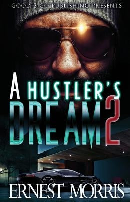 A Hustler's Dream 2 by Morris, Ernest