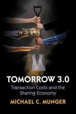 Tomorrow 3.0: Transaction Costs and the Sharing Economy by Munger, Michael C.