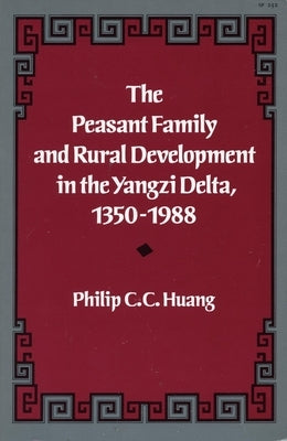 The Peasant Family and Rural Development in the Yangzi Delta, 1350-1988 Paperback Stanford University Press