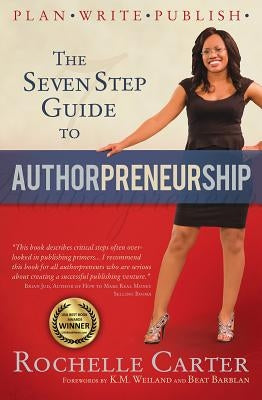 The Seven Step Guide to Authorpreneurship by Weiland, K. M.