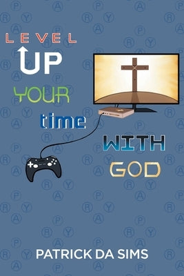 Level Up Your Time with God Paperback Christian Faith Publishing, Inc