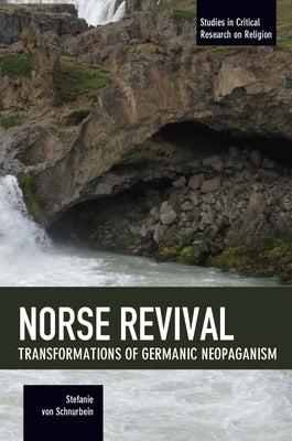Norse Revival: Transformations of Germanic Neopaganism Paperback Haymarket Books