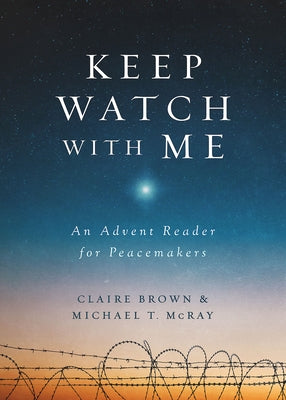 Keep Watch with Me: An Advent Reader for Peacemakers Paperback Abingdon Press