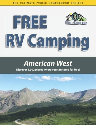 Free RV Camping American West: Discover 1,902 places where you can camp for free! Paperback Roundabout Publications