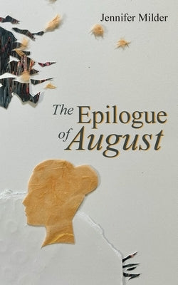 The Epilogue of August Paperback Jennifer Milder