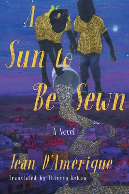 A Sun to Be Sewn by D'Amérique, Jean