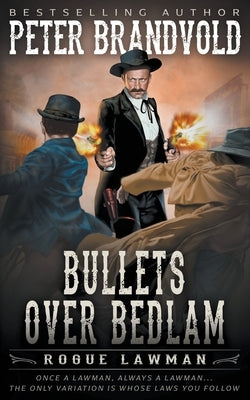 Bullets Over Bedlam: A Classic Western by Brandvold, Peter