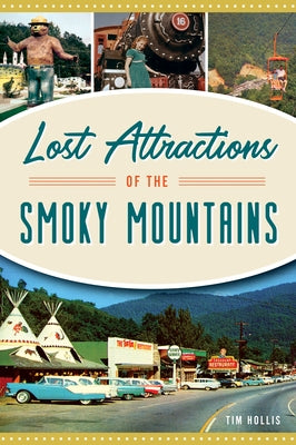 Lost Attractions of the Smoky Mountains History Press