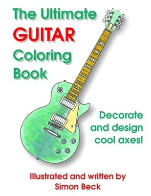 The Ultimate Guitar Coloring Book by Beck, Simon