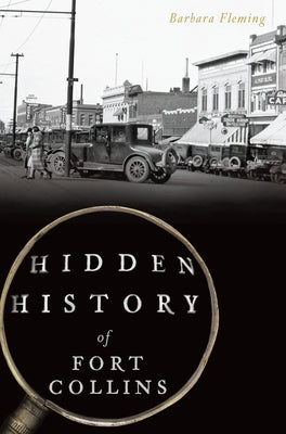 Hidden History of Fort Collins Paperback History Press