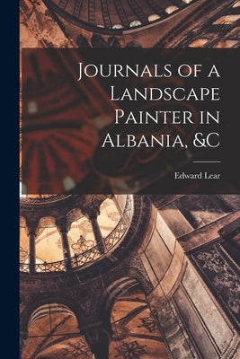 Journals of a Landscape Painter in Albania, &c Paperback Legare Street Press