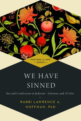 We Have Sinned: Sin and Confession in Judaism--Ashamnu and Al Chet (Prayers of Awe) Paperback Jewish Lights Publishing