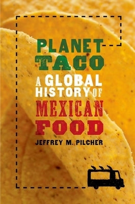 Planet Taco: A Global History of Mexican Food Paperback Oxford University Press, USA
