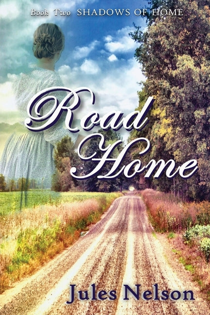 Road Home: Book two of Shadows of Home Paperback Julie Christine Nelson